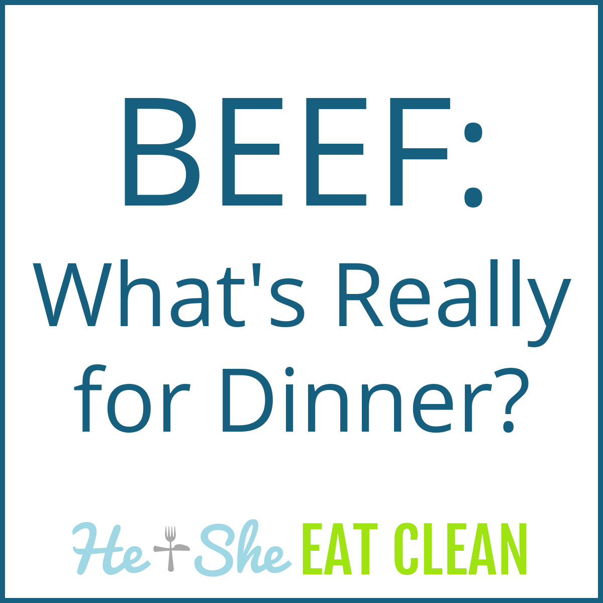 text reads Beef: What's Really for Dinner?