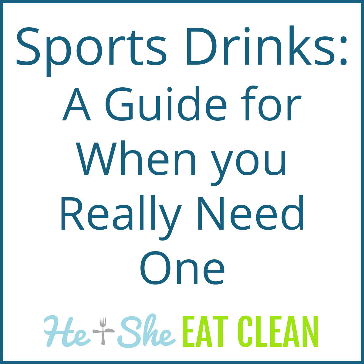 text reads Sports Drinks: A Guide for When you Really Need One