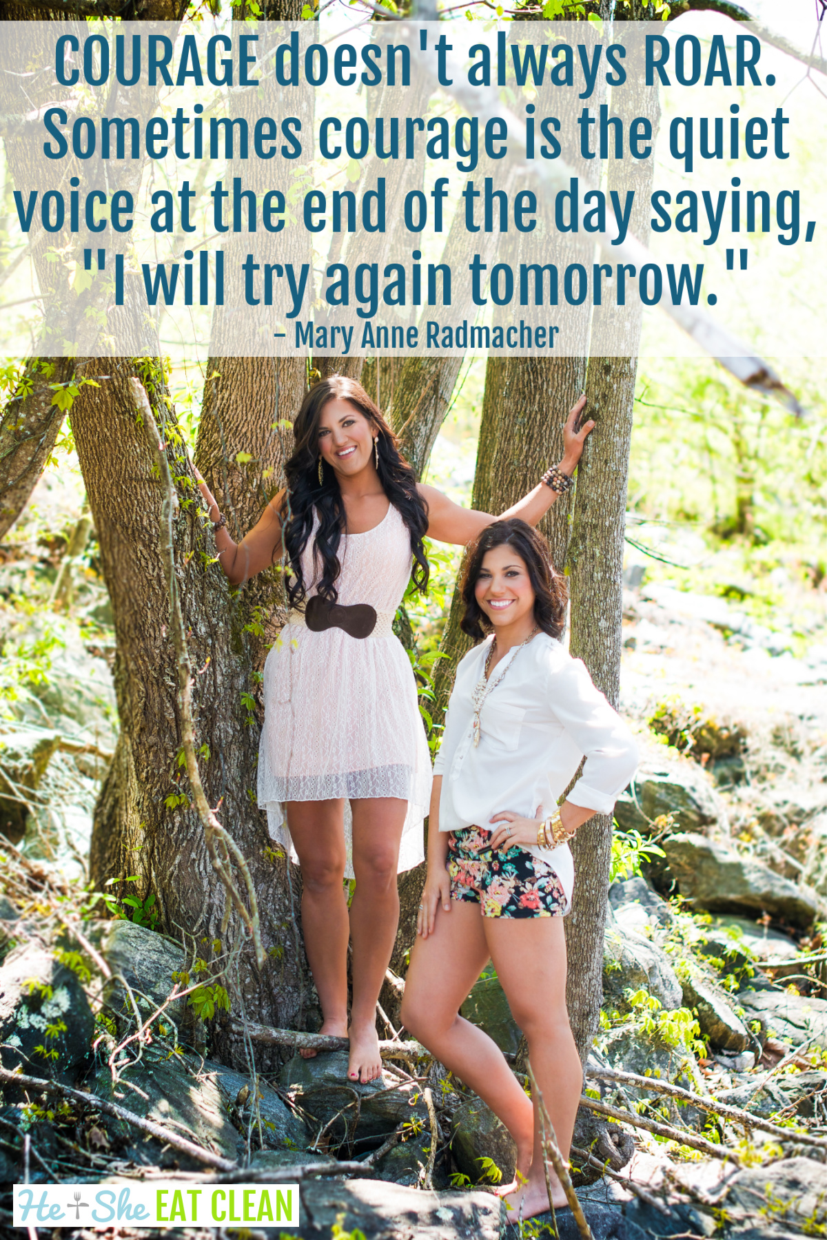 two females posing in a tree. text reads COURAGE doesn't always ROAR. Sometimes courage is the quiet voice at the end of the day saying, "I will try again tomorrow." - Mary Anne Radmacher