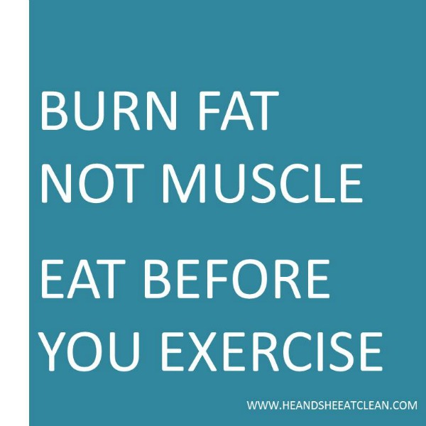 Burn Fat Not Muscle Eat Before You Exercise