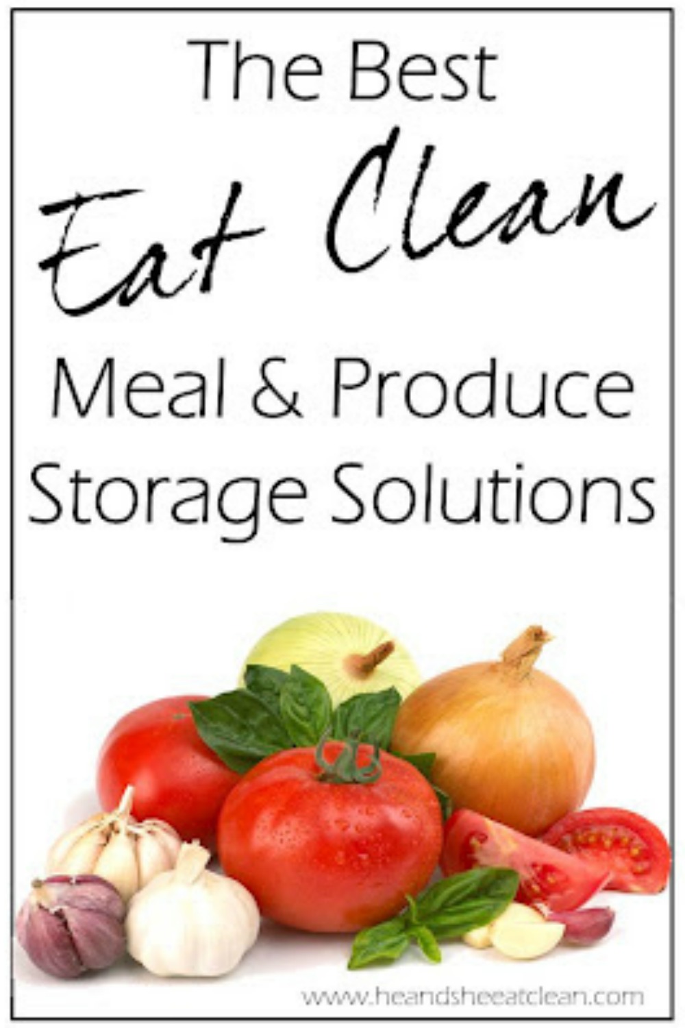 produce with text that reads eat clean meal and produce storage solutions