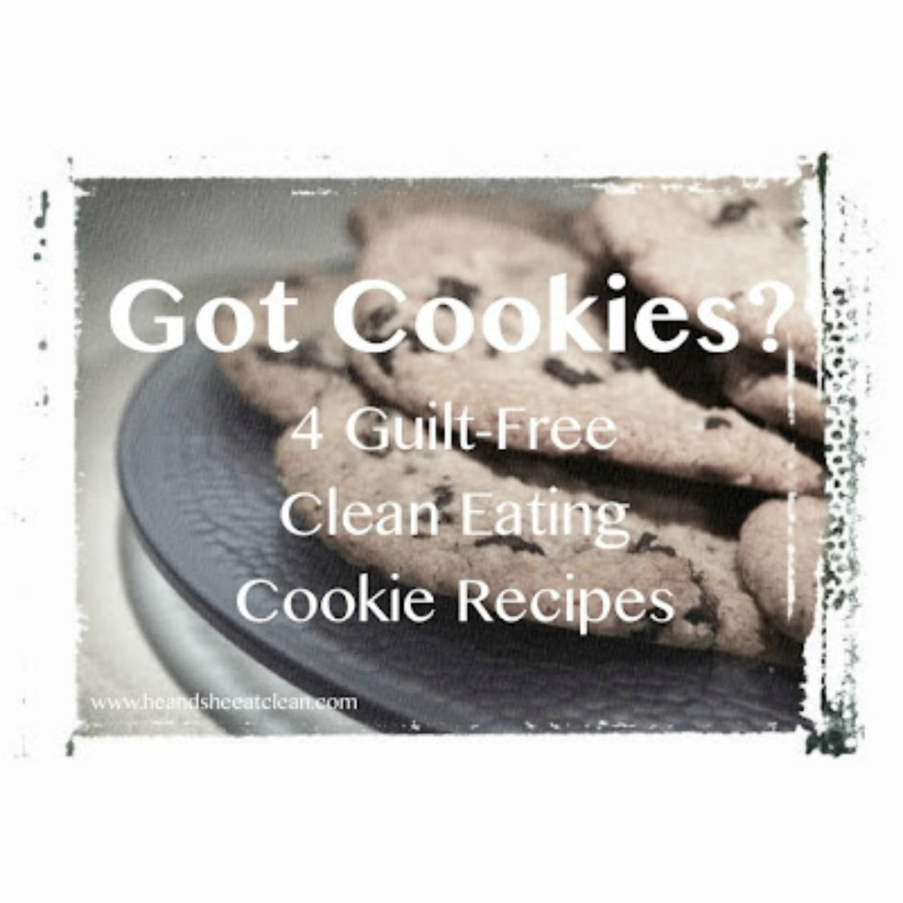 cookies on a plate with text that reads got cookies? 4 guilt free clean eating cookie recipes