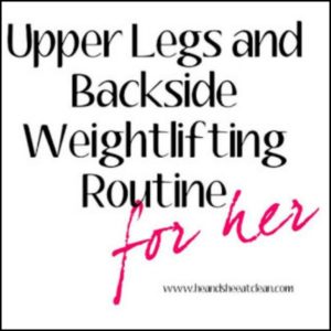 text reads upper legs and backside weightlifting routine for her