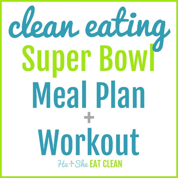 text reads clean eating super bowl meal plan + workout