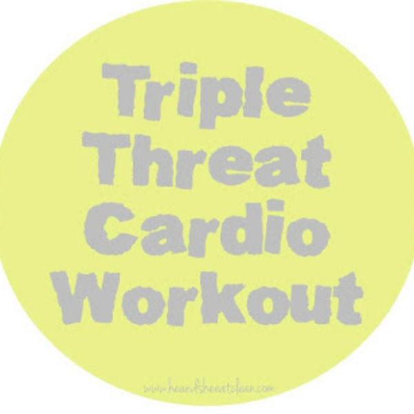 text reads triple threat cardio workout