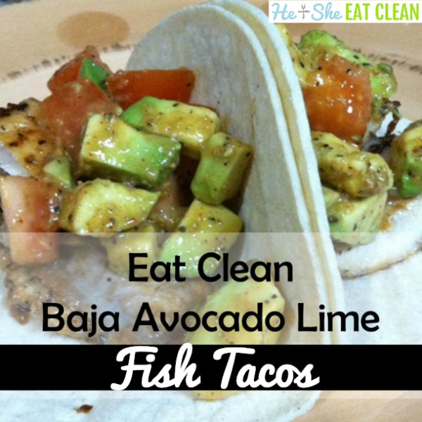 tacos with avocado text reads eat clean baja avocado lime fish tacos