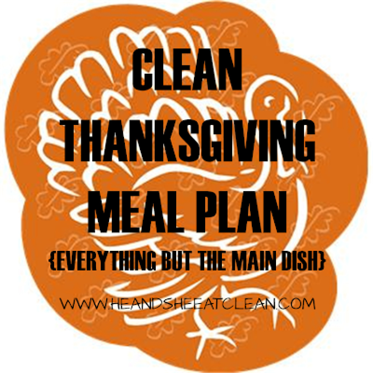 orange turkey with text that reads Clean Eating Thanksgiving Meal Plan