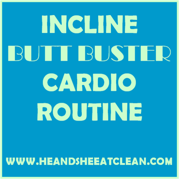 text reads incline butt buster cardio routine