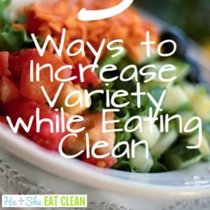 vegetables on a white dish with text that reads 5 ways to increase variety while eating clean square image