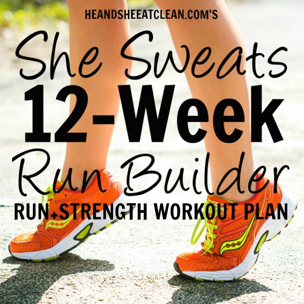 text reads She Sweats 12-Week Run Builder Run & Strength Workout Plan