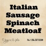 text reads Italian Sausage Spinach Meatloaf