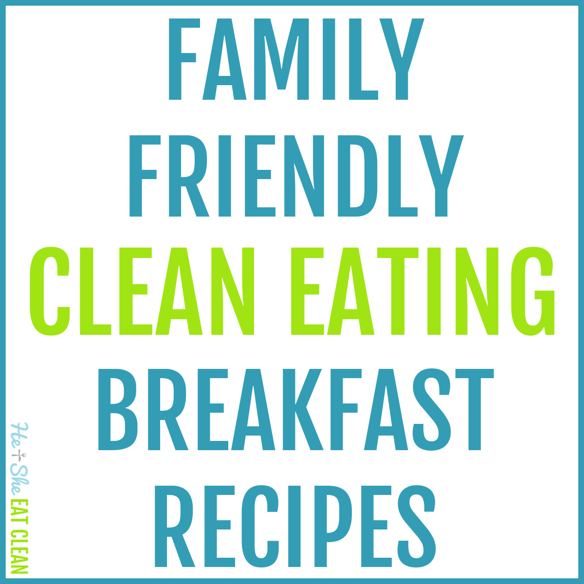 image with text that reads family friendly clean eating breakfast recipes