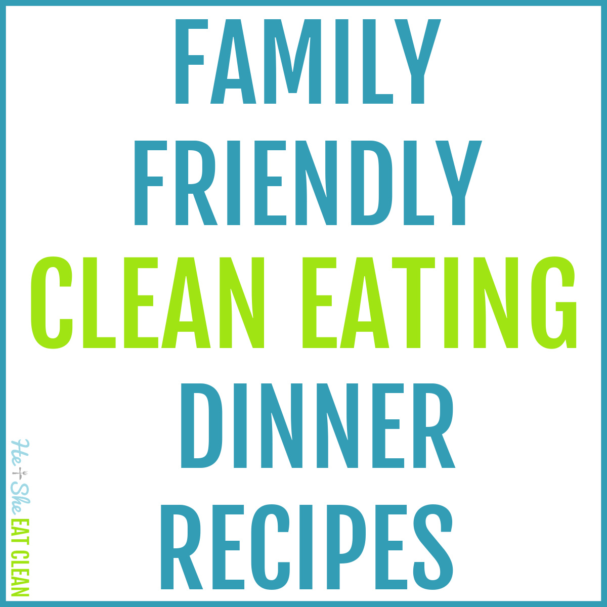 image with text that reads family friendly clean eating recipes