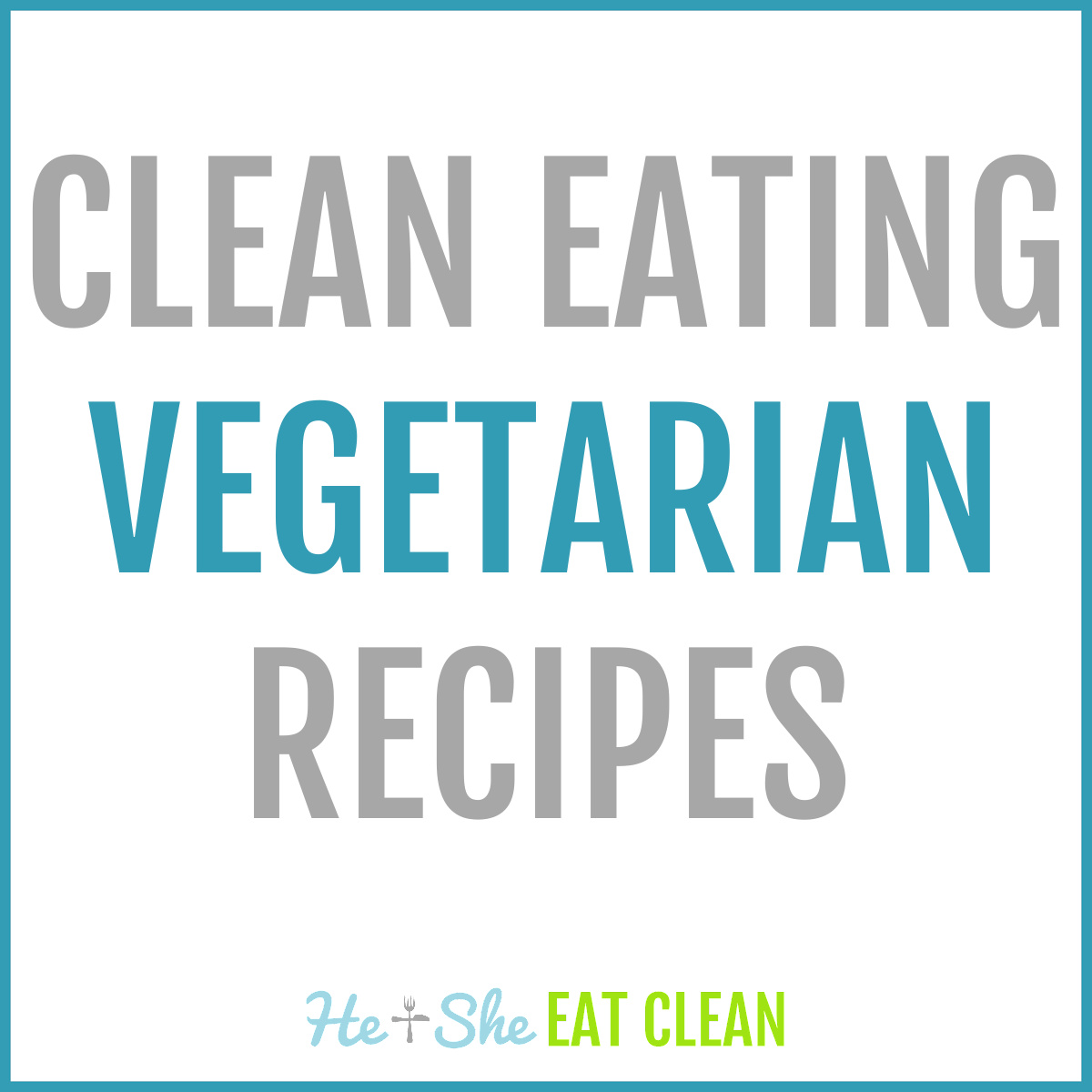 text reads Clean Eating Vegetarian Recipes