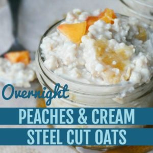 oats in a clear glass jar with peaches on top text reads overnight peaches and cream steel cut oats square