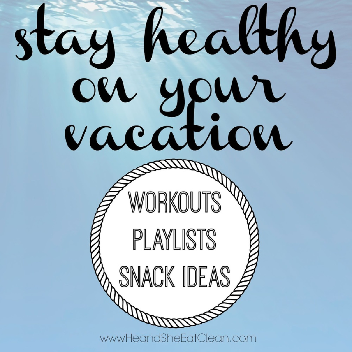 text reads stay healthy on your vacation: workouts, playlists, snack ideas