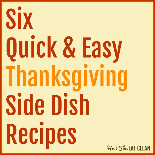 text reads 6 quick & easy Thanksgiving side dish recipes