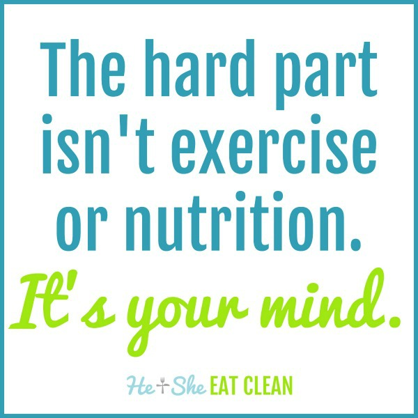 The hard part isn't exercise or nutrition. It's your mind.