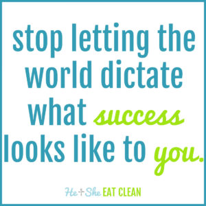 text reads Stop letting the world dictate what success looks like to you.