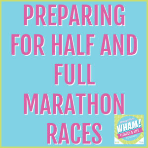 text reads Preparing for Half and Full Marathon Races - WHAM Podcast