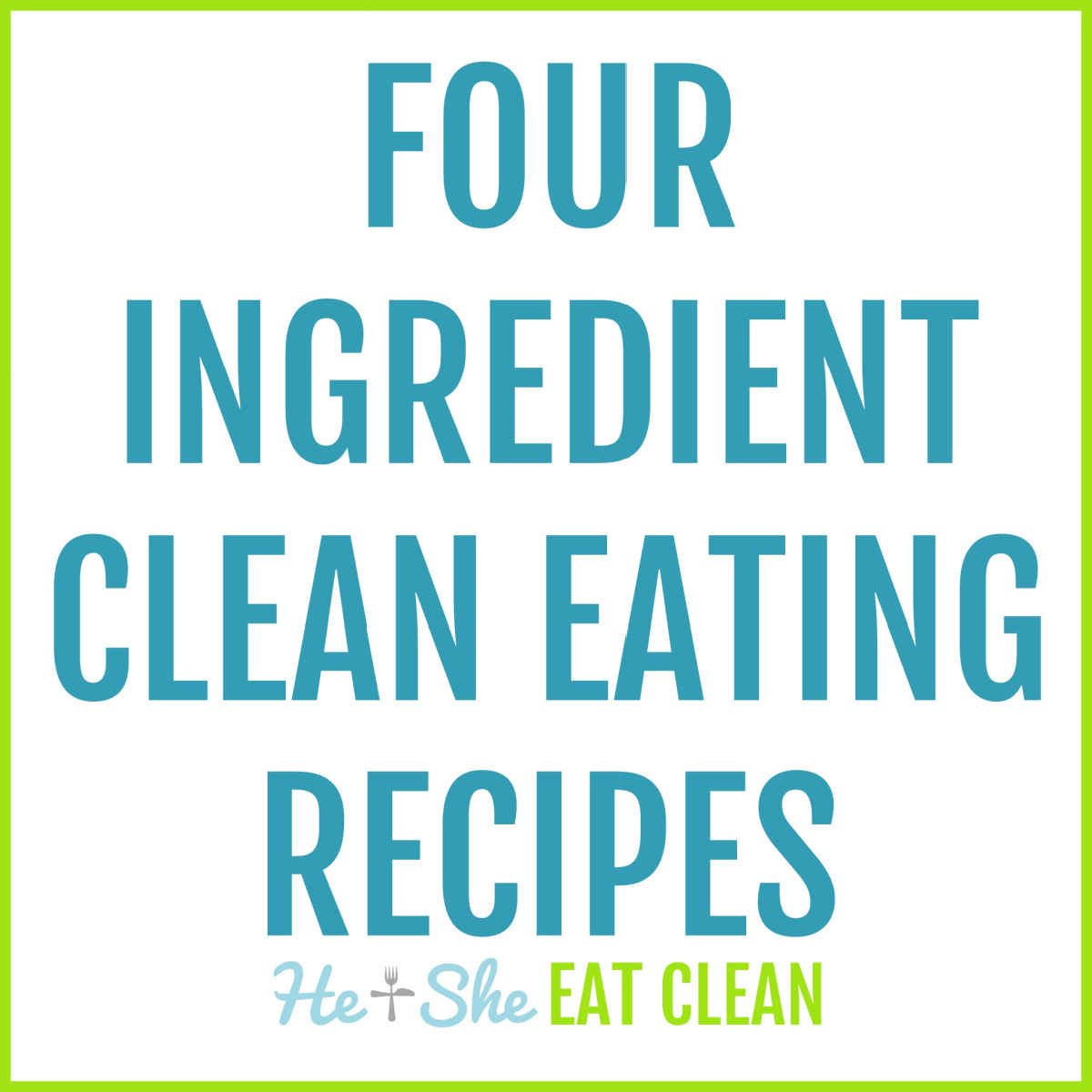 text reads four ingredient clean eating recipes