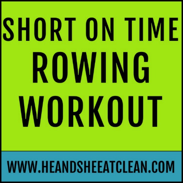 text reads short on time rowing workout