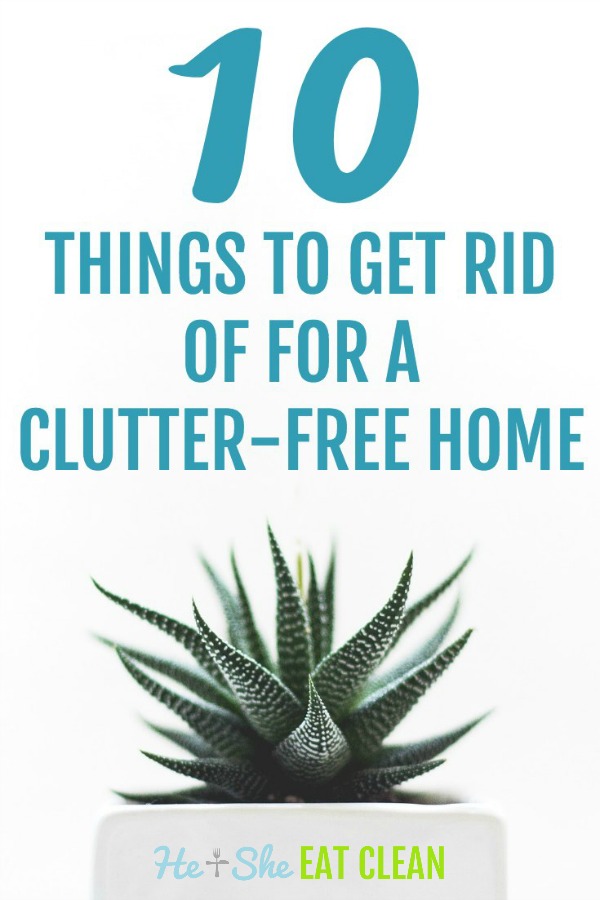 text reads 10 things to get rid of for a clutter-free home