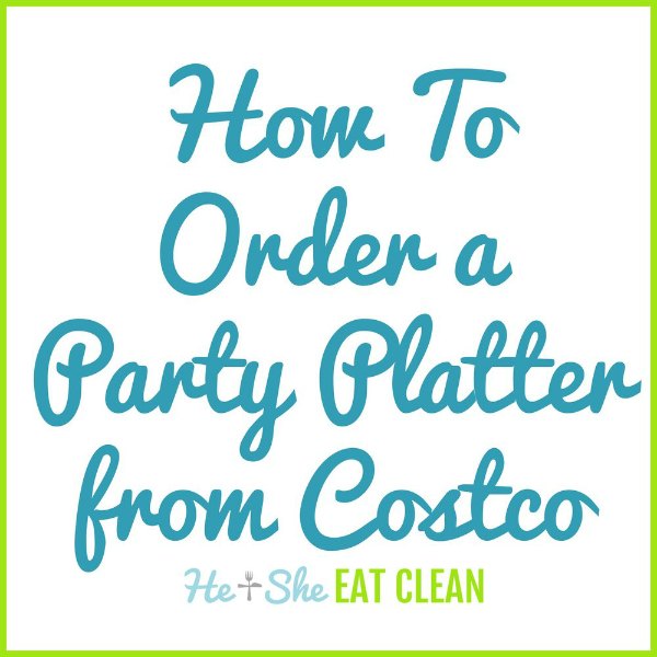 text reads how to order a party platter from Costco