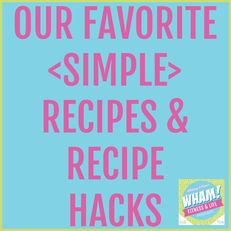 Our Favorite <Simple> Recipes & Recipe Hacks - WHAM Podcast #025