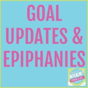 text reads Goal Updates & Epiphanies - WHAM Podcast #028