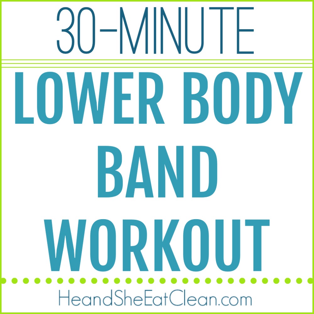 text reads 30 minute lower body band workout