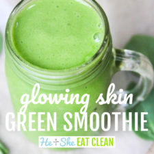 https://www.heandsheeatclean.com/wp-content/uploads/2022/03/glowing-skin-green-smoothie-eat-clean-2-225x225.jpeg